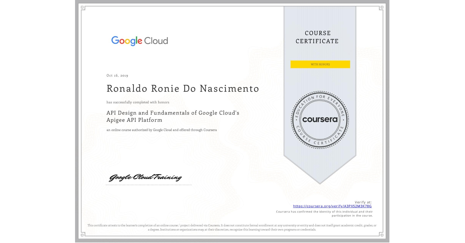 View certificate for Ronaldo Ronie Do Nascimento, API Design and Fundamentals of Google Cloud's Apigee API Platform, an online non-credit course authorized by Google Cloud and offered through Coursera