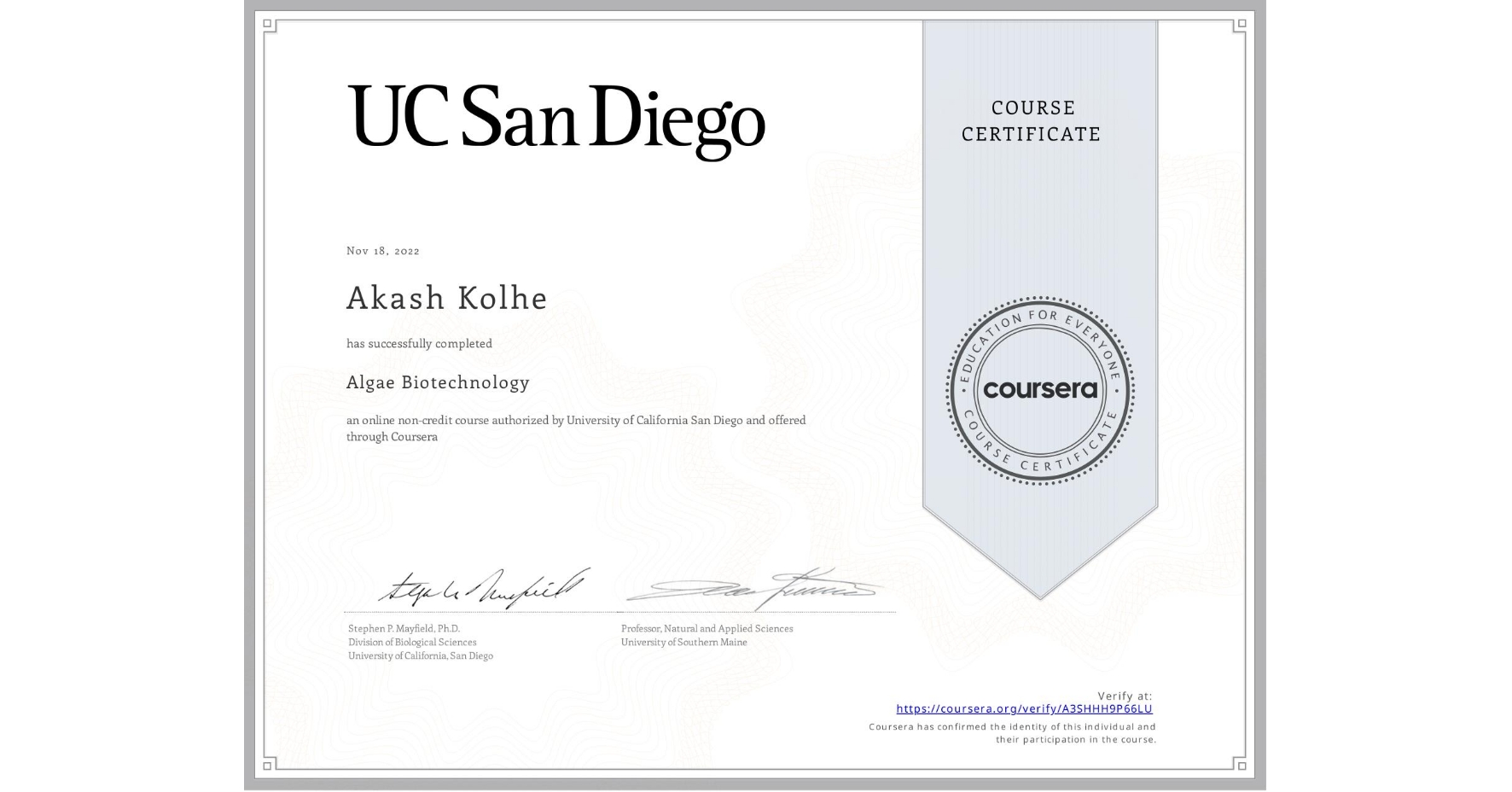 View certificate for Akash Kolhe, Algae Biotechnology, an online non-credit course authorized by University of California San Diego and offered through Coursera