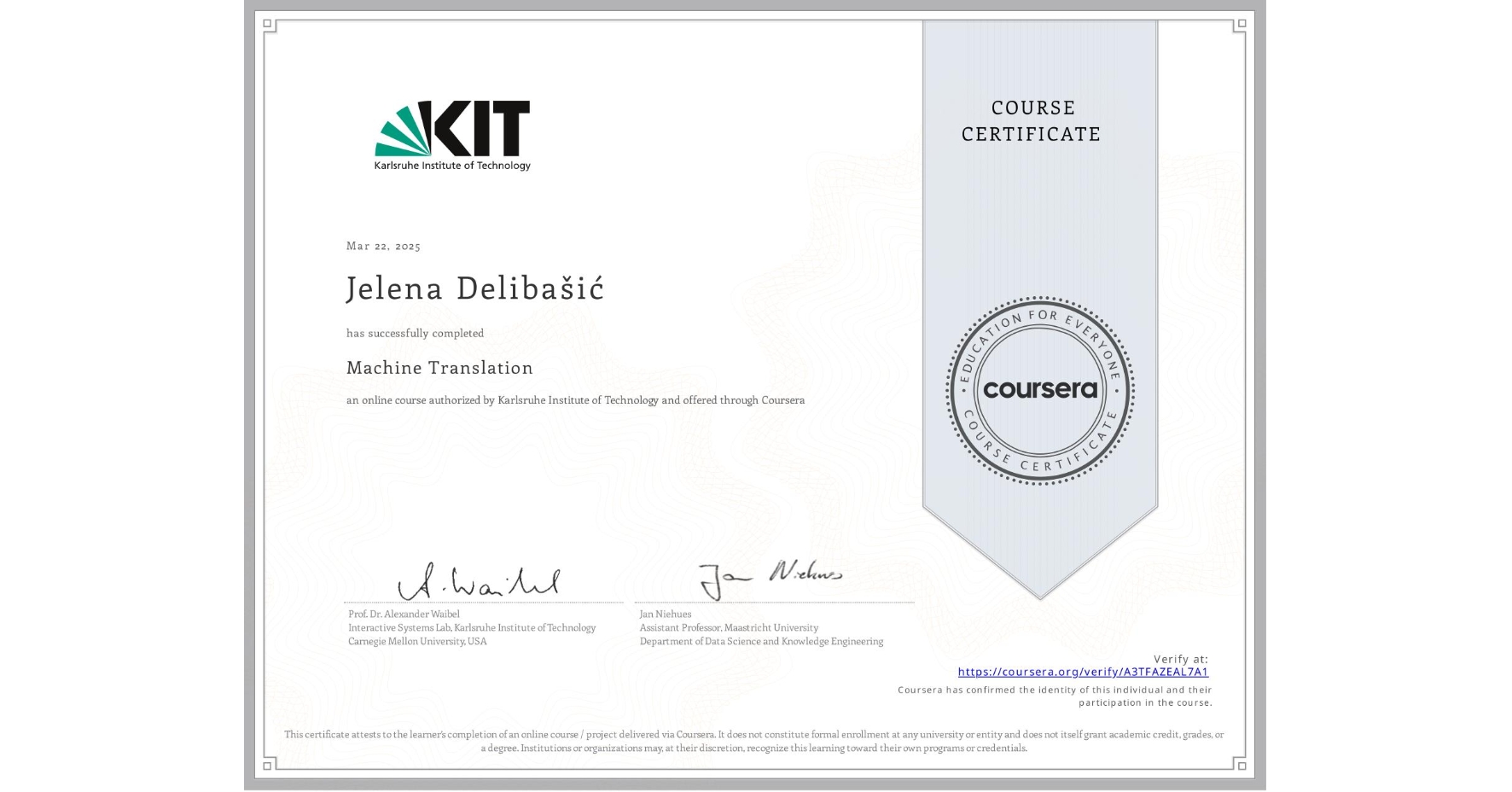 View certificate for Jelena Delibašić, Machine Translation, an online non-credit course authorized by Karlsruhe Institute of Technology and offered through Coursera