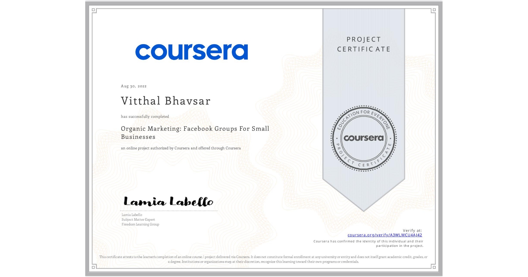 View certificate for Vitthal Bhavsar, Organic Marketing: Facebook Groups For Small Businesses, an online non-credit course authorized by Coursera and offered through Coursera