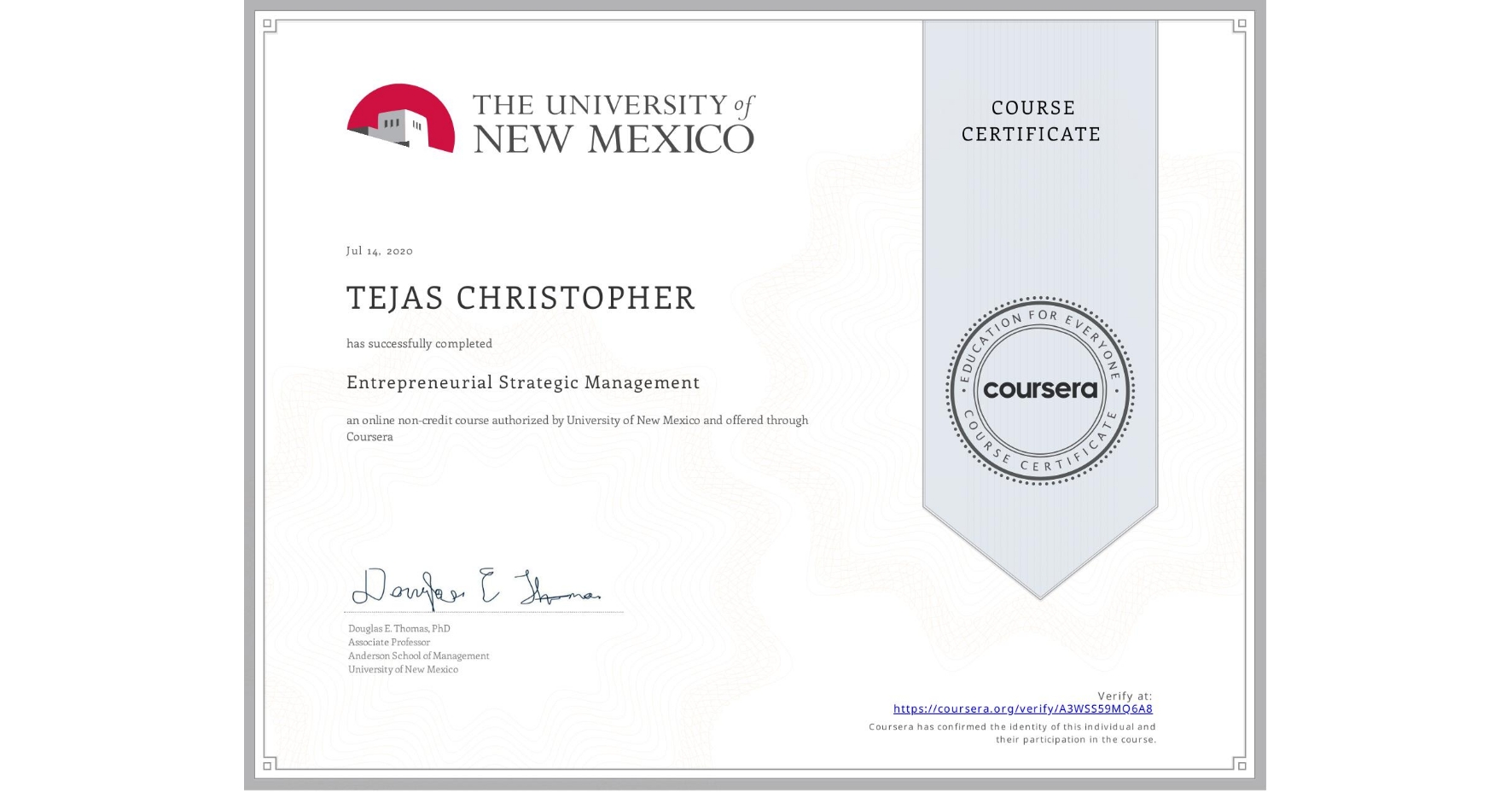 View certificate for TEJAS CHRISTOPHER, Entrepreneurial Strategic Management, an online non-credit course authorized by University of New Mexico and offered through Coursera