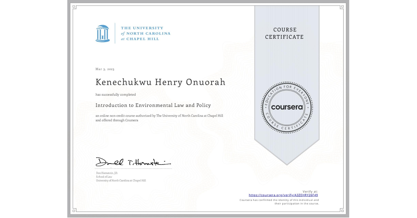 View certificate for Kenechukwu Henry Onuorah, Introduction to Environmental Law and Policy, an online non-credit course authorized by The University of North Carolina at Chapel Hill and offered through Coursera