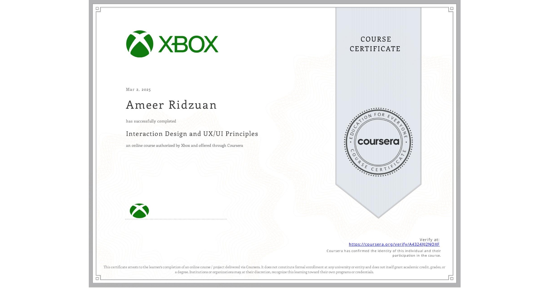 View certificate for Ameer Ridzuan, Interaction Design and UX/UI Principles, an online non-credit course authorized by Xbox and offered through Coursera