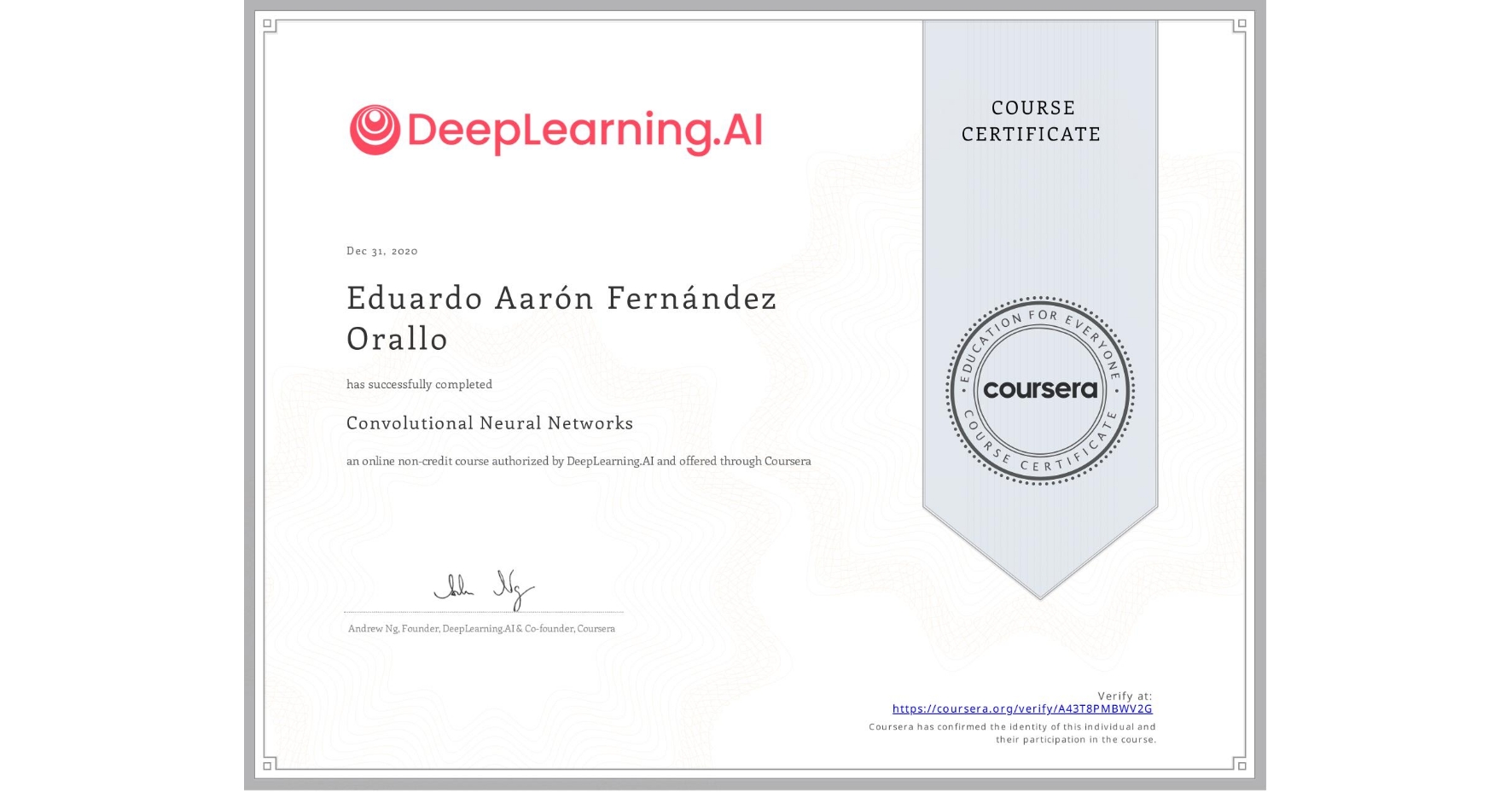 View certificate for Eduardo Aarón  Fernández Orallo, Convolutional Neural Networks, an online non-credit course authorized by DeepLearning.AI and offered through Coursera