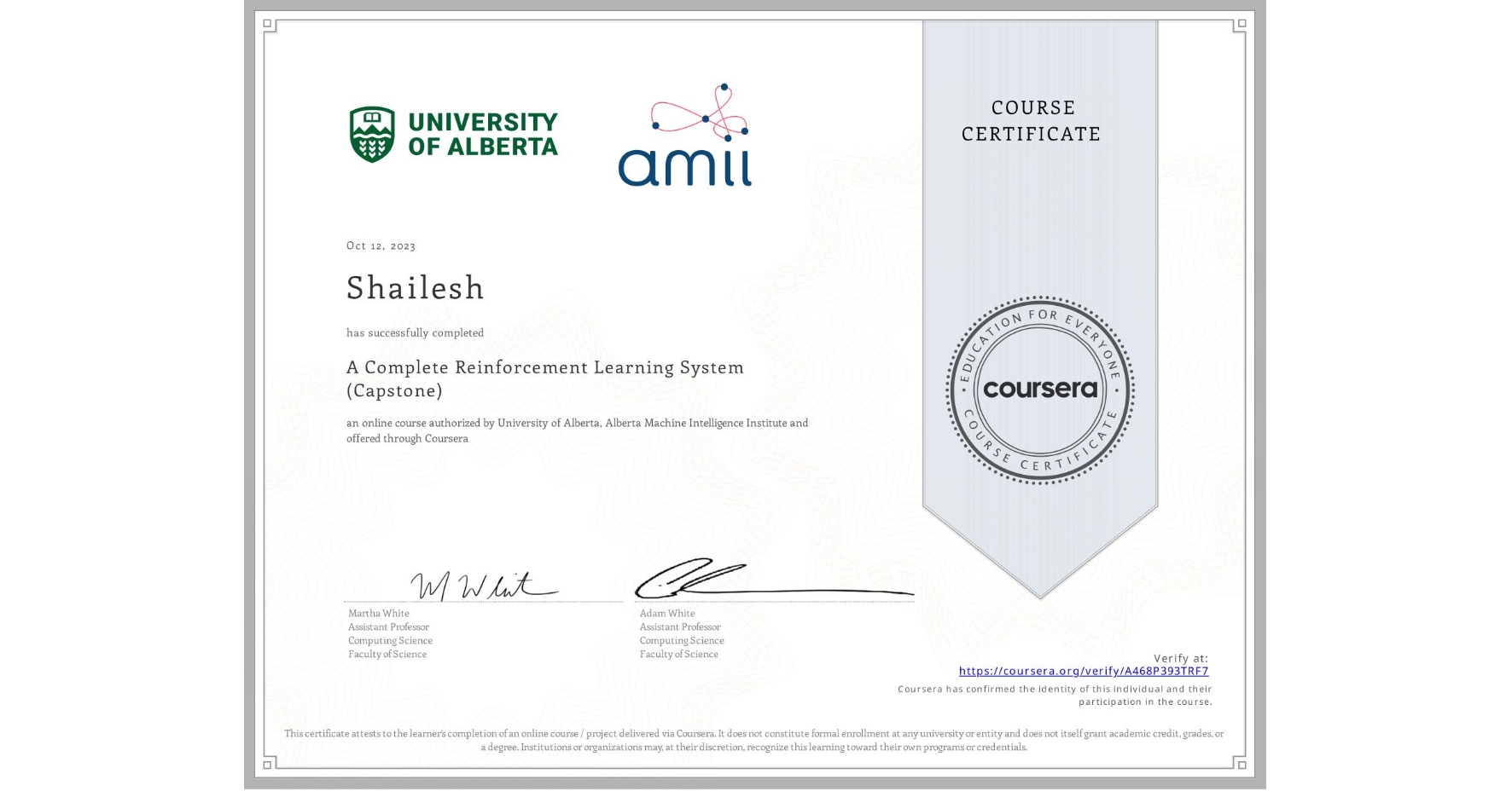 View certificate for Shailesh , A Complete Reinforcement Learning System (Capstone), an online non-credit course authorized by University of Alberta & Alberta Machine Intelligence Institute and offered through Coursera
