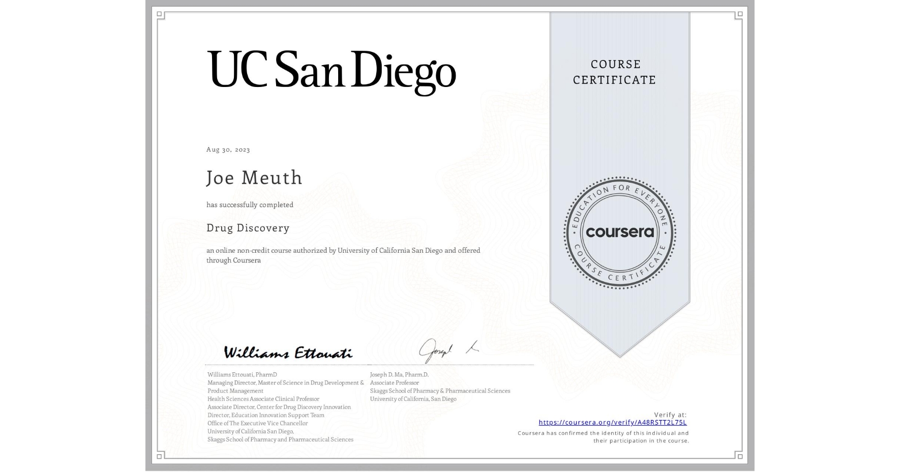 View certificate for Joe Meuth, Drug Discovery , an online non-credit course authorized by University of California San Diego and offered through Coursera