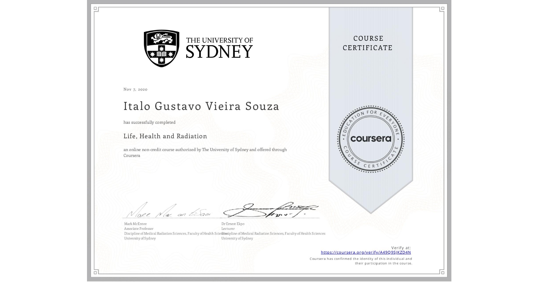 View certificate for Italo Gustavo Vieira Souza, Life, Health and Radiation, an online non-credit course authorized by The University of Sydney and offered through Coursera