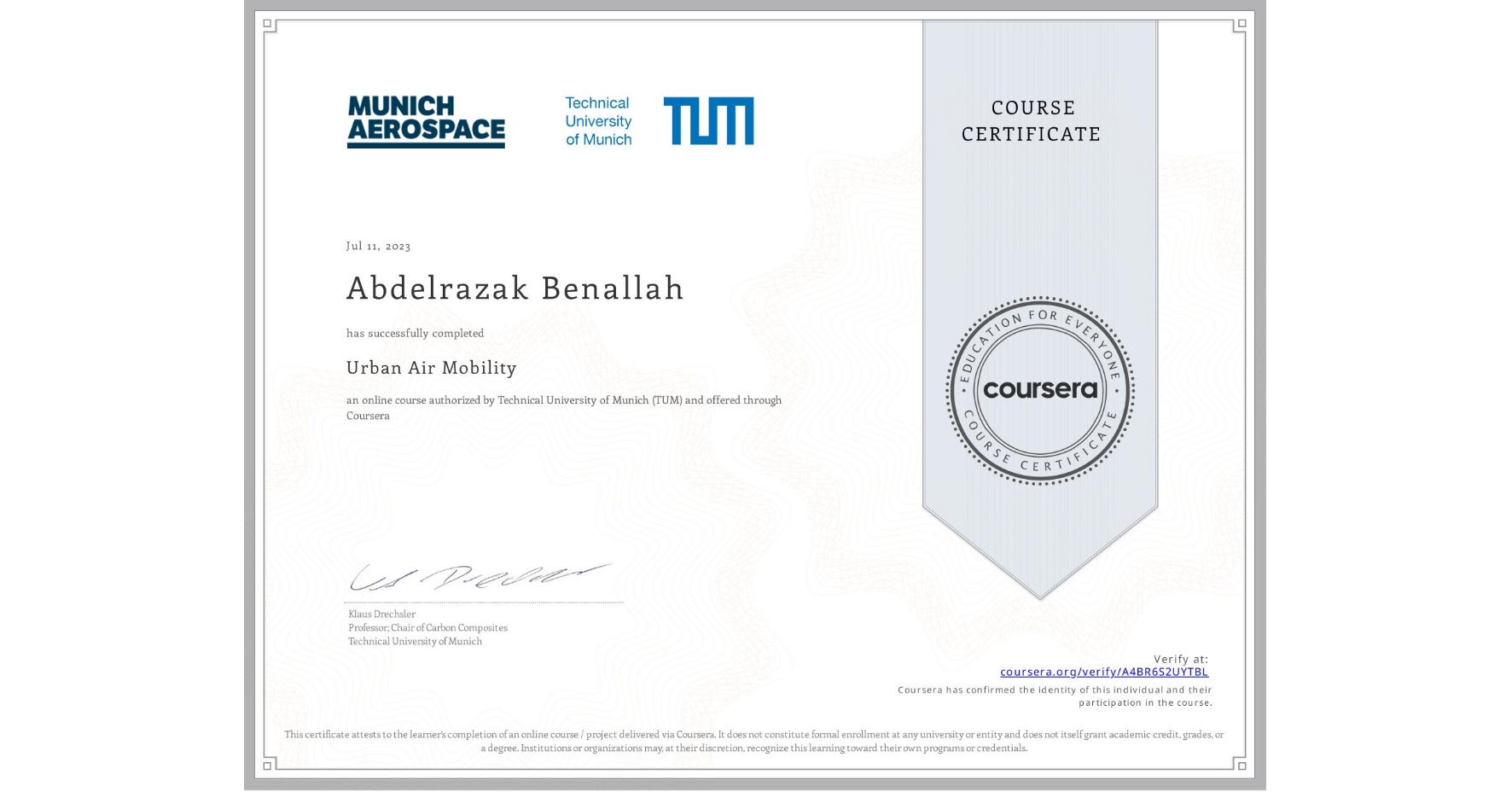 View certificate for Abdelrazak Benallah, Urban Air Mobility, an online non-credit course authorized by Technical University of Munich (TUM) and offered through Coursera