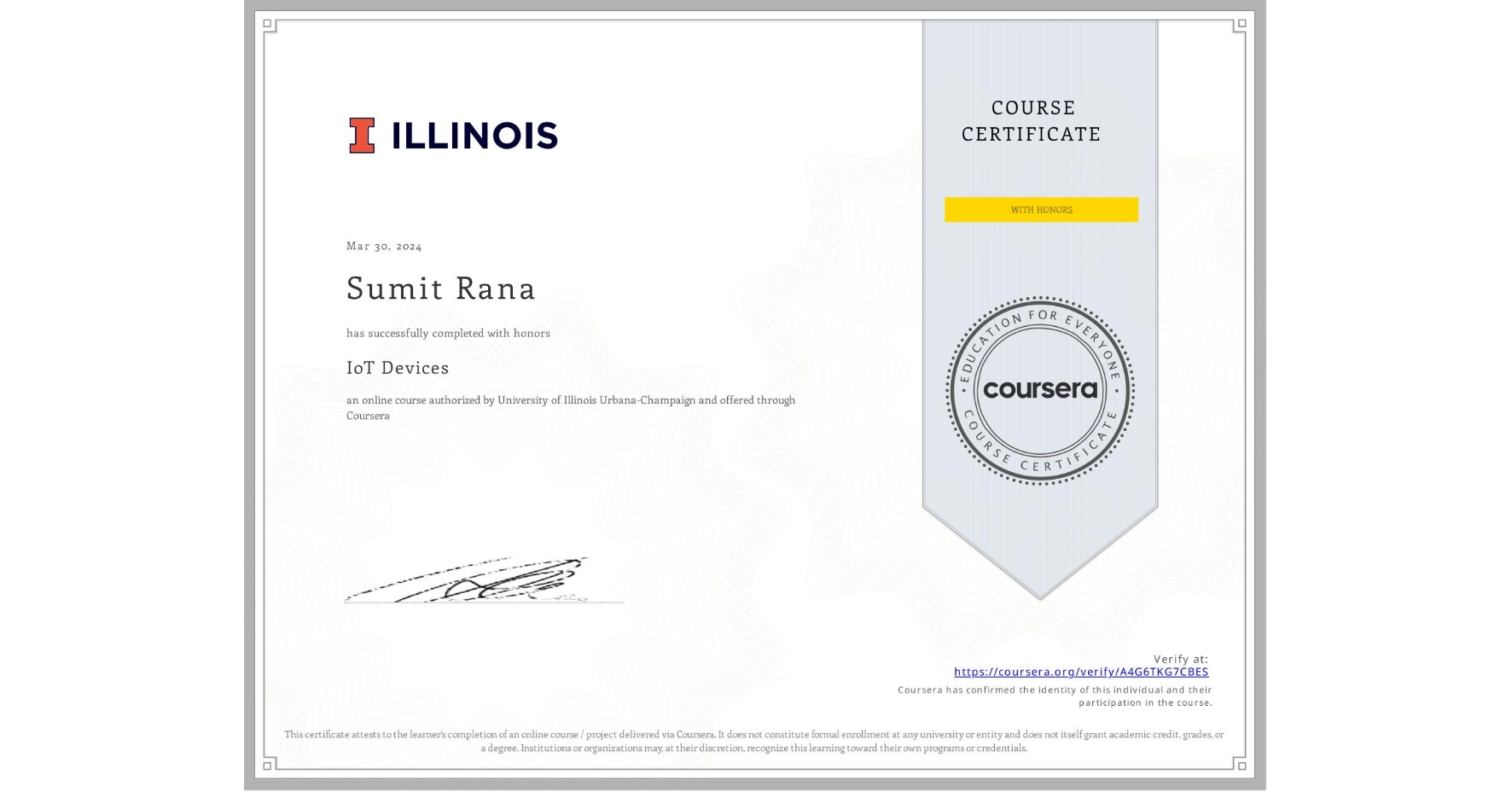 View certificate for Sumit Rana, IoT Devices, an online non-credit course authorized by University of Illinois Urbana-Champaign and offered through Coursera