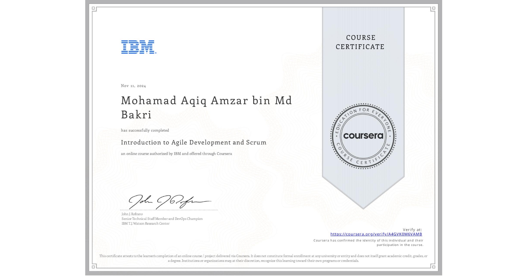 View certificate for Mohamad Aqiq Amzar bin Md Bakri, Introduction to Agile Development and Scrum, an online non-credit course authorized by IBM and offered through Coursera