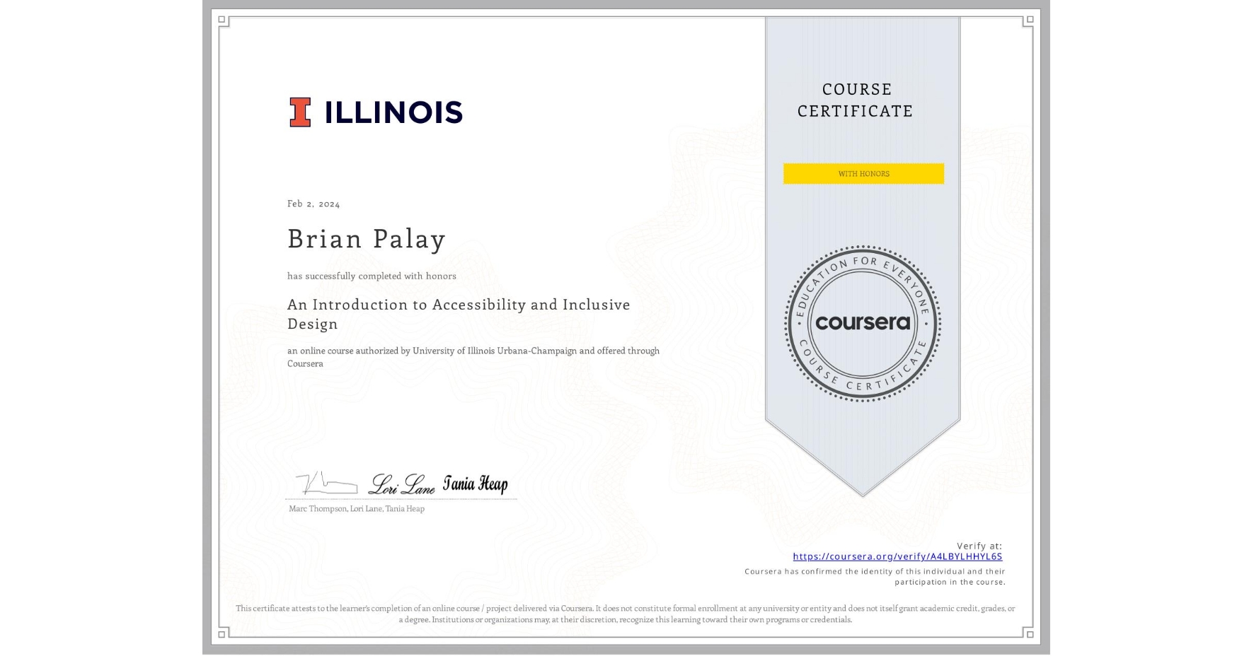 View certificate for Brian Palay, An Introduction to Accessibility and Inclusive Design, an online non-credit course authorized by University of Illinois Urbana-Champaign and offered through Coursera