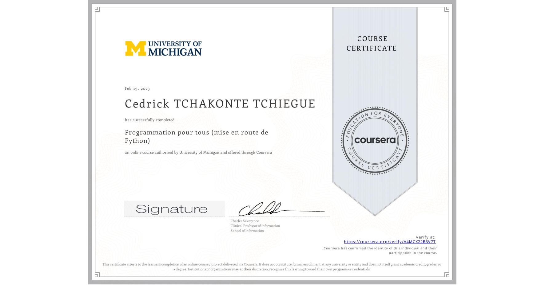 View certificate for Cedrick TCHAKONTE TCHIEGUE, Programmation pour tous (mise en route de Python), an online non-credit course authorized by University of Michigan and offered through Coursera