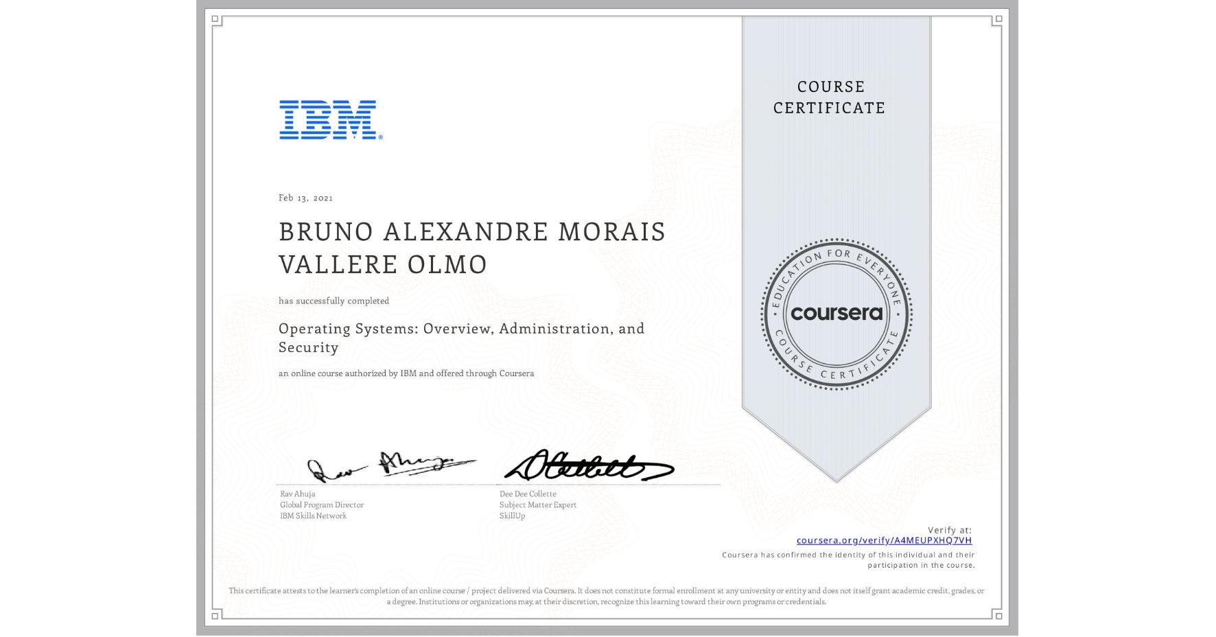 View certificate for BRUNO ALEXANDRE  MORAIS VALLERE OLMO, Operating Systems: Overview, Administration, and Security, an online non-credit course authorized by IBM and offered through Coursera