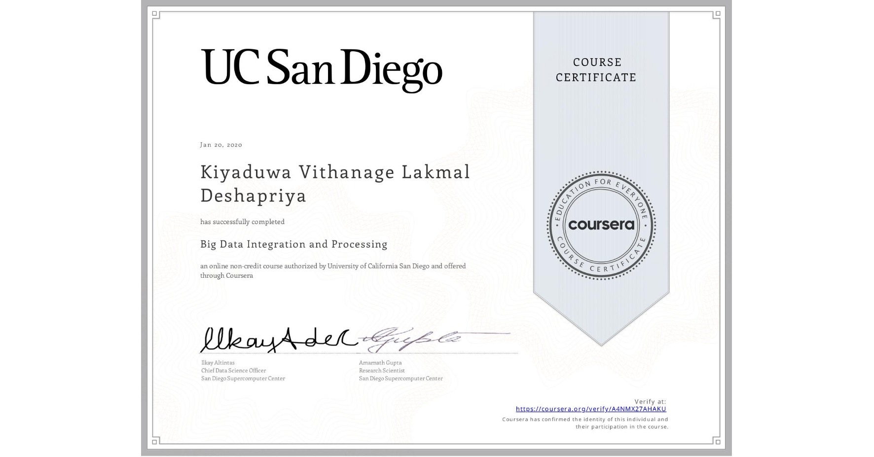 View certificate for Kiyaduwa Vithanage Lakmal Deshapriya, Big Data Integration and Processing, an online non-credit course authorized by University of California San Diego and offered through Coursera