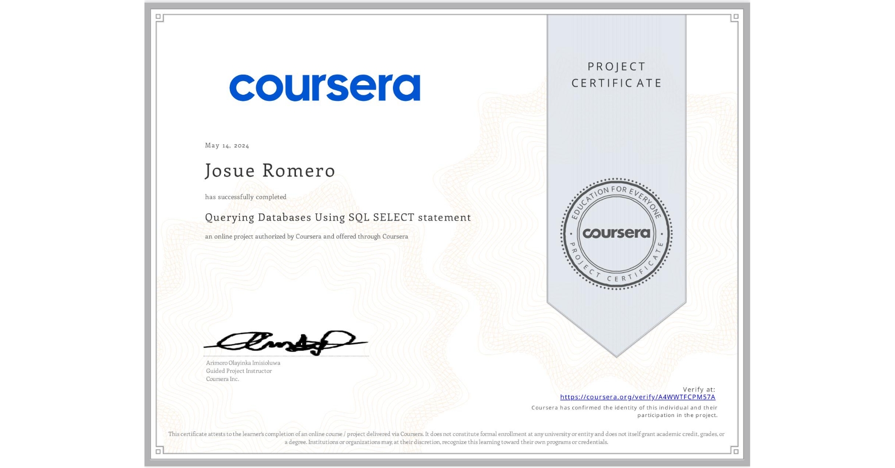 View certificate for Josue Romero, Querying Databases Using SQL SELECT statement, an online non-credit course authorized by Coursera and offered through Coursera
