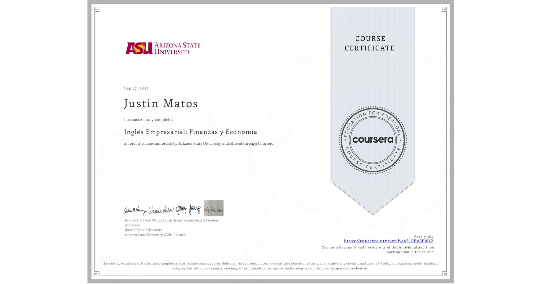 View certificate for Justin Matos, Inglés Empresarial: Finanzas y Economía, an online non-credit course authorized by Arizona State University and offered through Coursera