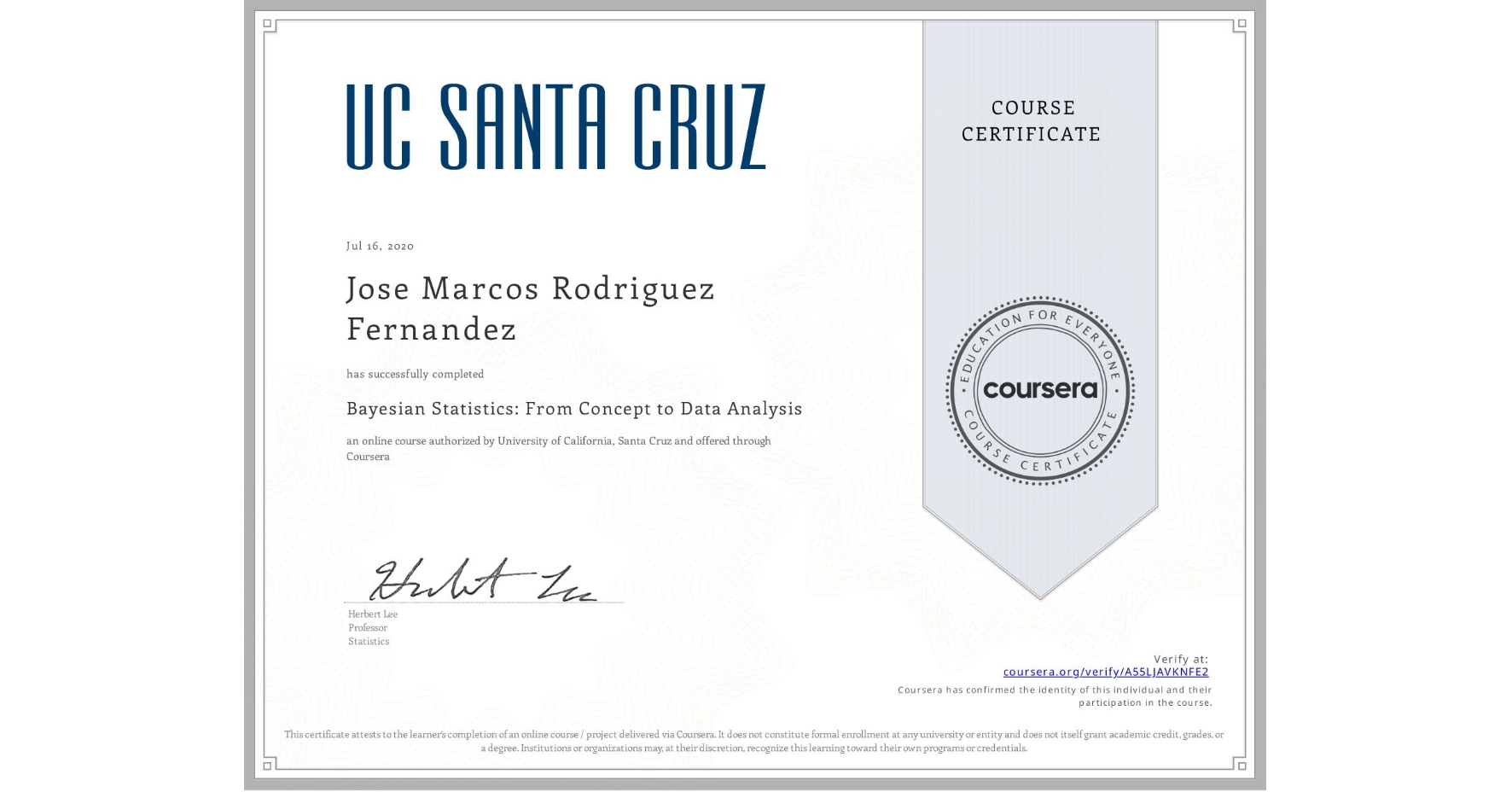 View certificate for Jose Marcos Rodriguez Fernandez, Bayesian Statistics: From Concept to Data Analysis, an online non-credit course authorized by University of California, Santa Cruz and offered through Coursera