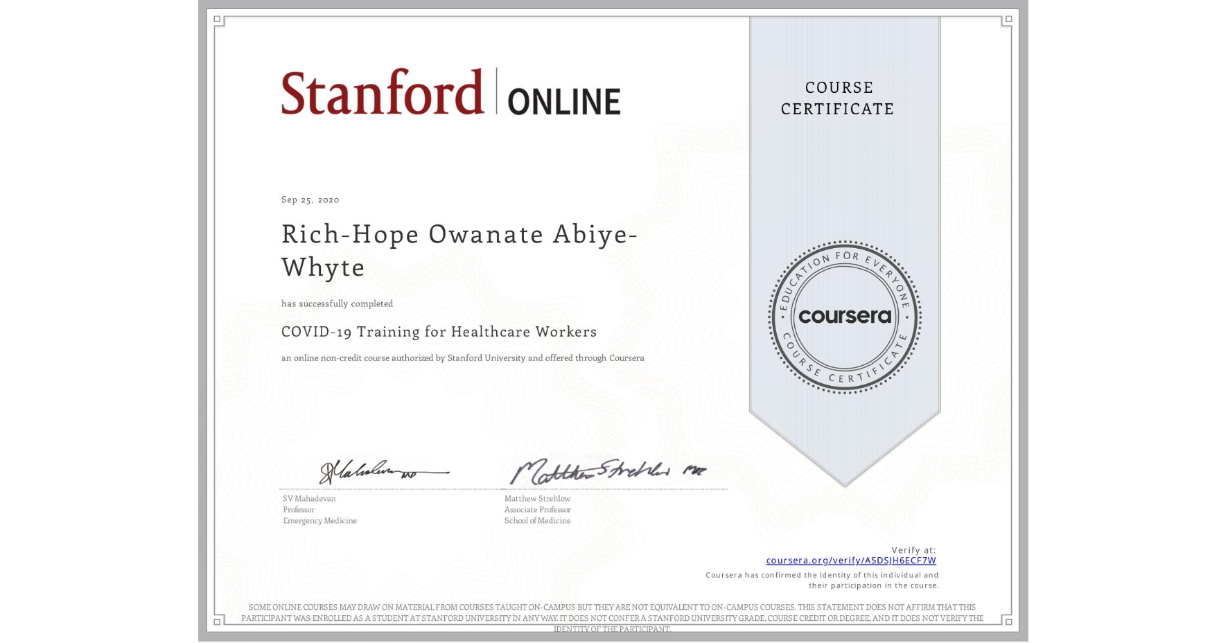View certificate for Rich-Hope Owanate Abiye-Whyte, COVID-19 Training for Healthcare Workers, an online non-credit course authorized by Stanford University and offered through Coursera