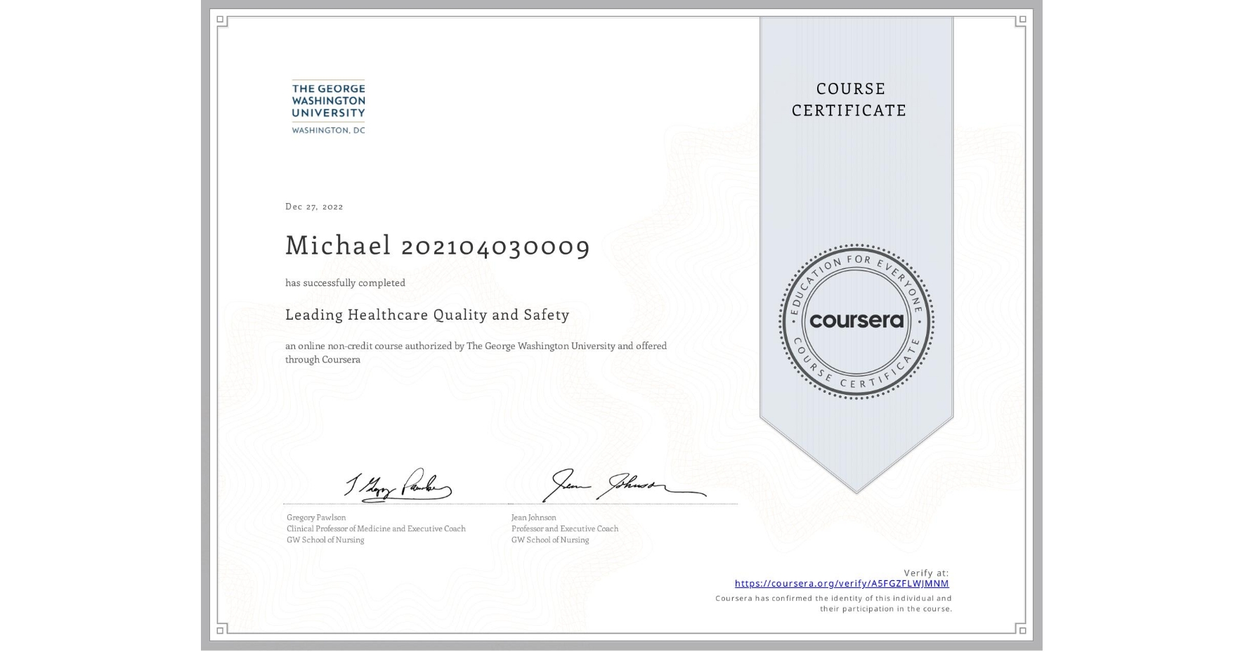 View certificate for Michael 202104030009, Leading Healthcare Quality and Safety, an online non-credit course authorized by The George Washington University and offered through Coursera