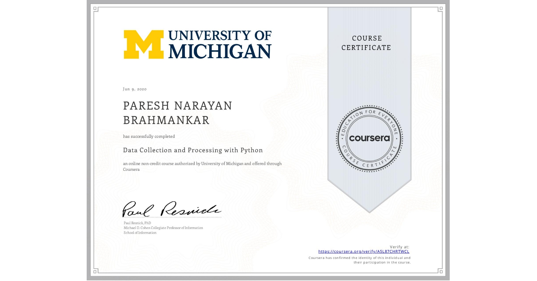 View certificate for PARESH NARAYAN BRAHMANKAR, Data Collection and Processing with Python, an online non-credit course authorized by University of Michigan and offered through Coursera