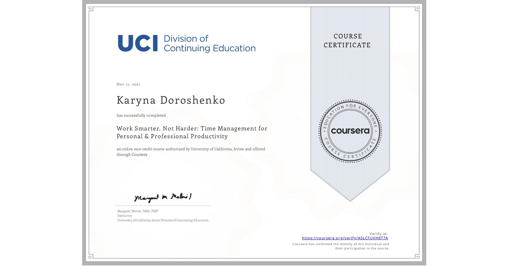 View certificate for Karyna Doroshenko, Work Smarter, Not Harder: Time Management for Personal & Professional Productivity, an online non-credit course authorized by University of California, Irvine and offered through Coursera