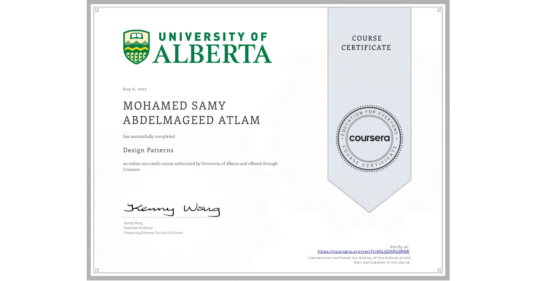 View certificate for MOHAMED SAMY ABDELMAGEED  ATLAM, Design Patterns, an online non-credit course authorized by University of Alberta and offered through Coursera