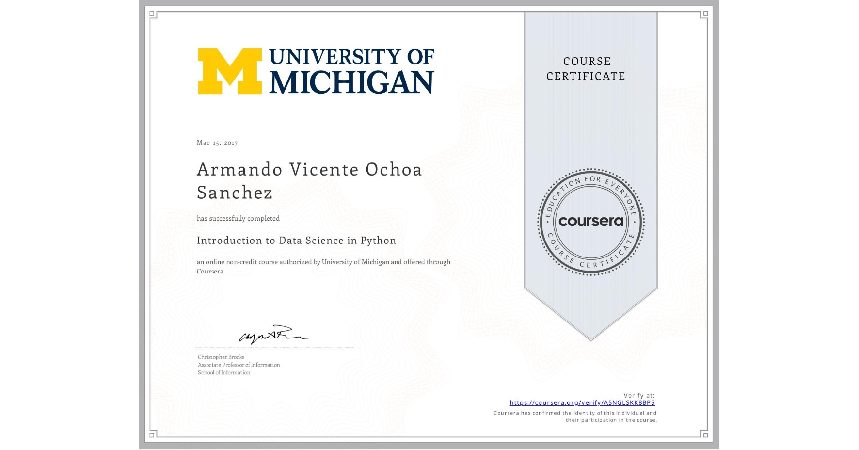 View certificate for Armando Vicente Ochoa Sanchez, Introduction to Data Science in Python, an online non-credit course authorized by University of Michigan and offered through Coursera