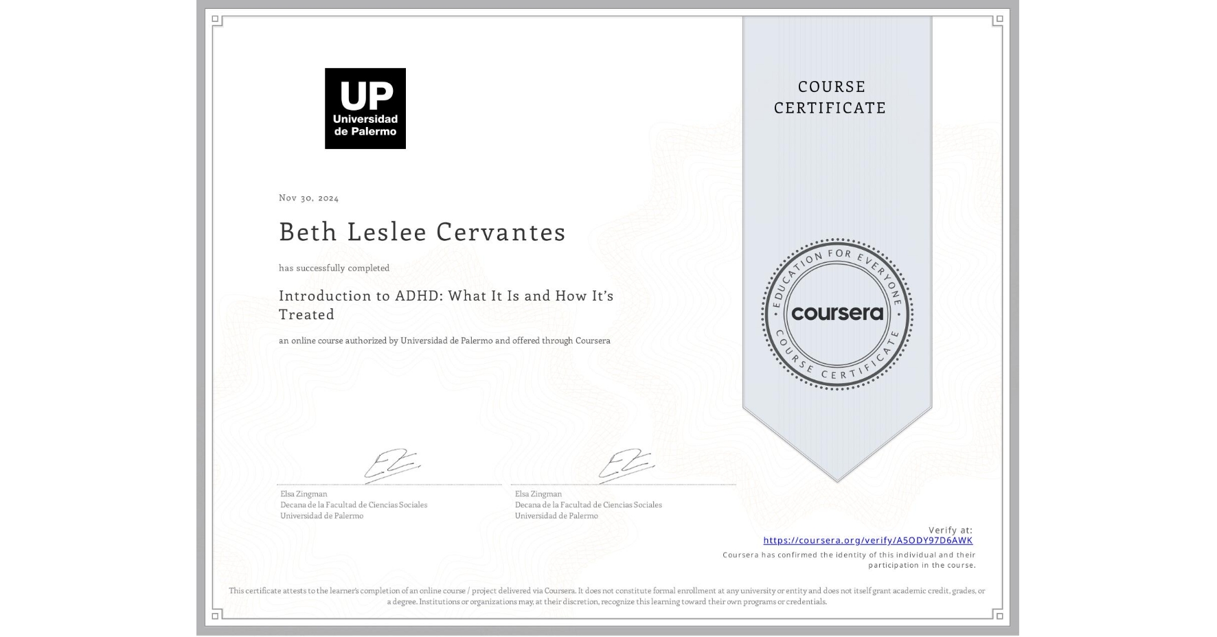 View certificate for Beth Leslee Cervantes, Introduction to ADHD: What It Is and How It’s Treated, an online non-credit course authorized by Universidad de Palermo and offered through Coursera