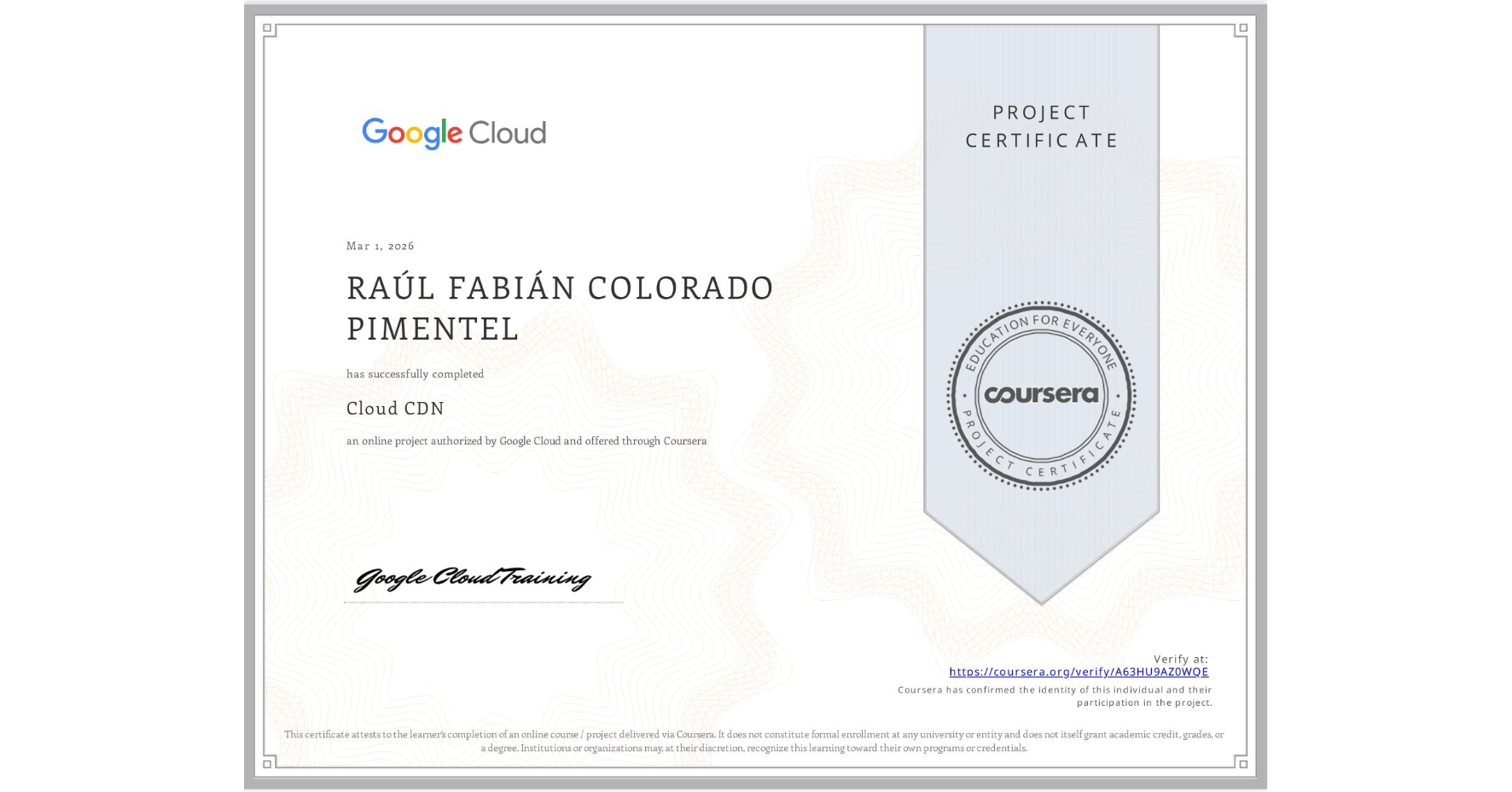 View certificate for RAÚL FABIÁN COLORADO PIMENTEL, Cloud CDN, an online non-credit course authorized by Google Cloud and offered through Coursera