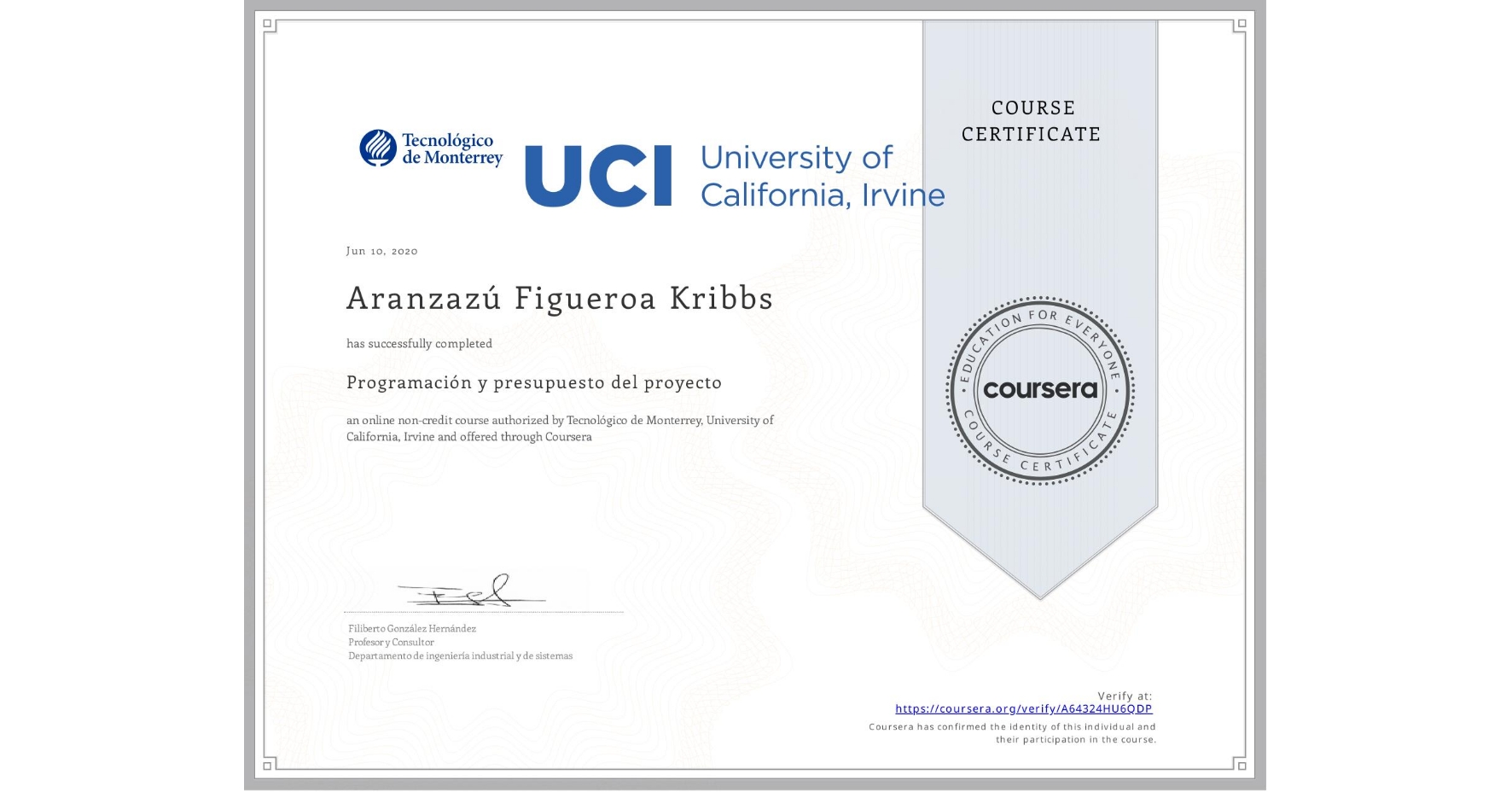 View certificate for Aranzazú Figueroa Kribbs, Programación y presupuesto del proyecto, an online non-credit course authorized by Tecnológico de Monterrey & University of California, Irvine and offered through Coursera