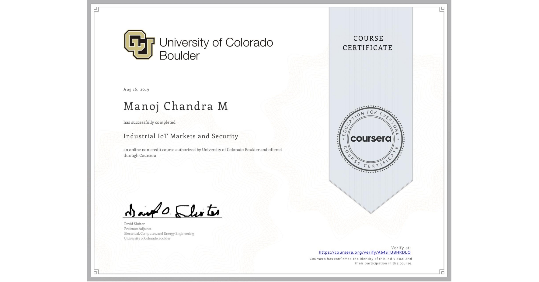View certificate for Manoj Chandra M, Industrial IoT Markets and Security, an online non-credit course authorized by University of Colorado Boulder and offered through Coursera