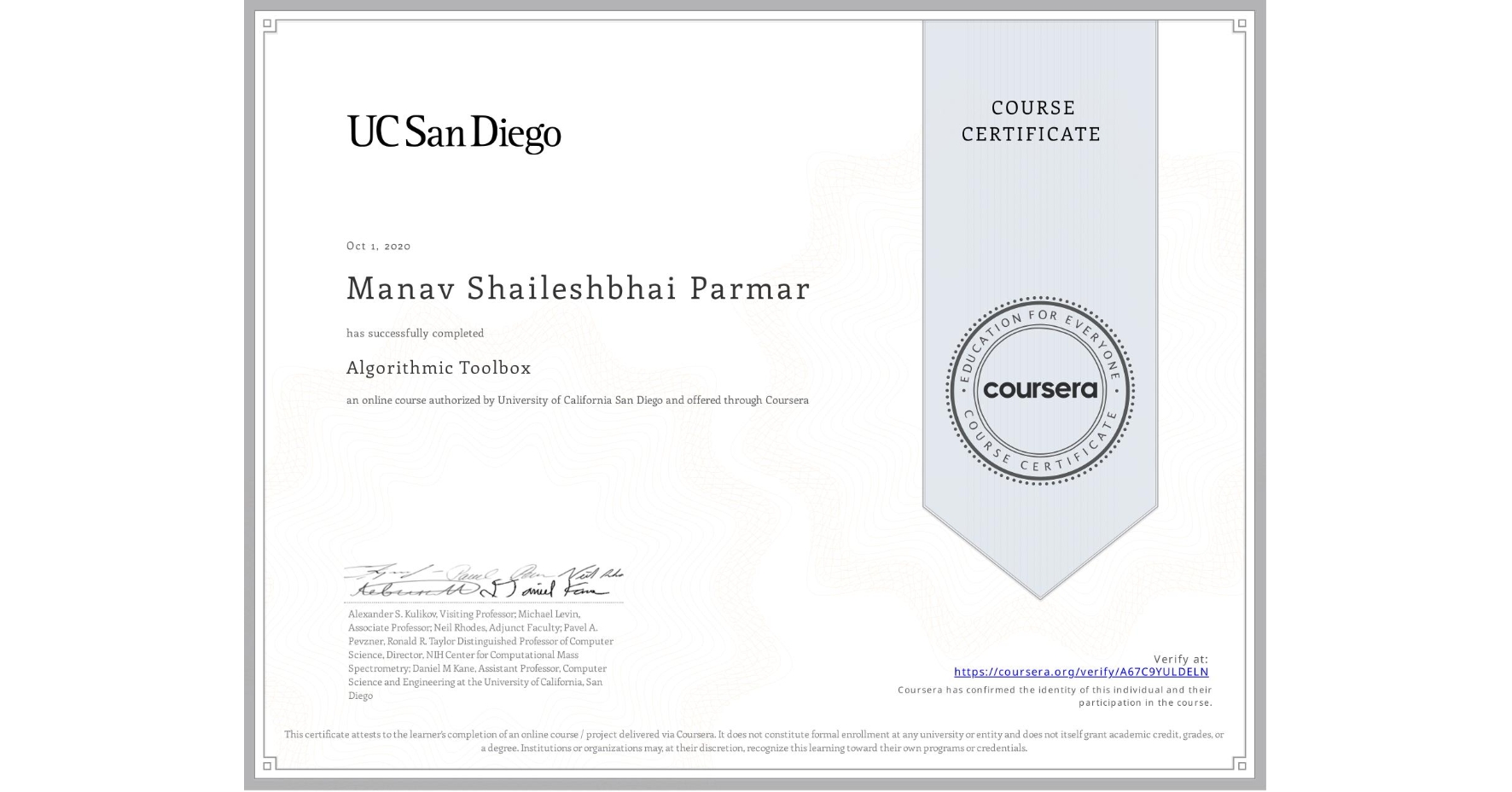 View certificate for Manav Shaileshbhai Parmar, Algorithmic Toolbox, an online non-credit course authorized by University of California San Diego and offered through Coursera