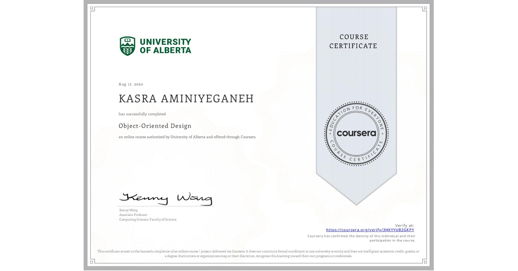 View certificate for KASRA AMINIYEGANEH , Object-Oriented Design, an online non-credit course authorized by University of Alberta and offered through Coursera