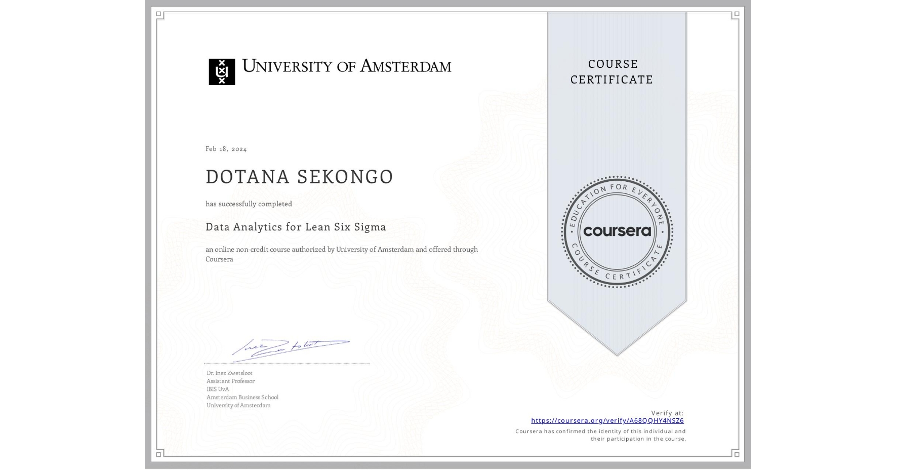 View certificate for DOTANA SEKONGO, Data Analytics for Lean Six Sigma, an online non-credit course authorized by University of Amsterdam and offered through Coursera
