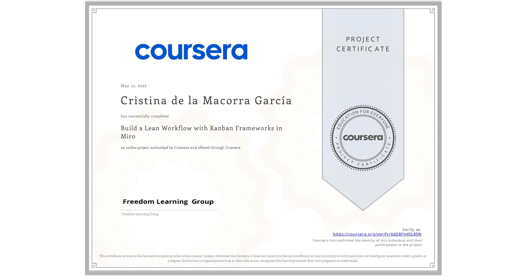 View certificate for Cristina de la Macorra García, Build a Lean Workflow with Kanban Frameworks in Miro, an online non-credit course authorized by Coursera and offered through Coursera