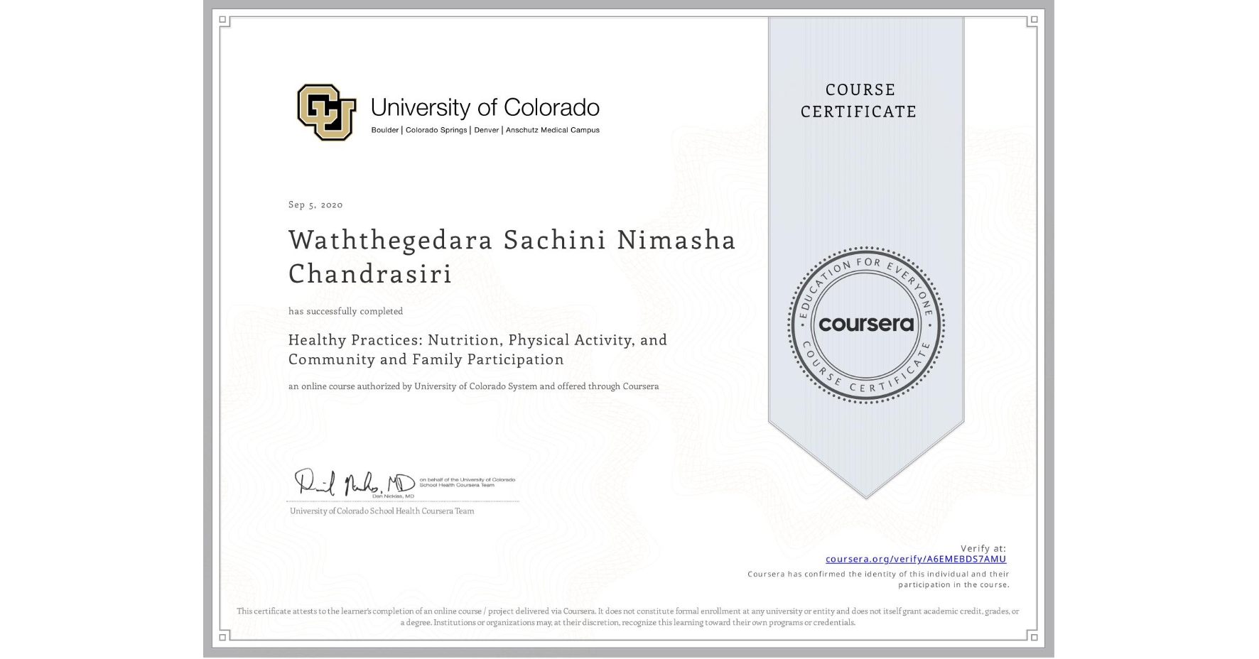 View certificate for Waththegedara Sachini Nimasha Chandrasiri, Healthy Practices: Nutrition, Physical Activity, and Community and Family Participation, an online non-credit course authorized by University of Colorado System and offered through Coursera