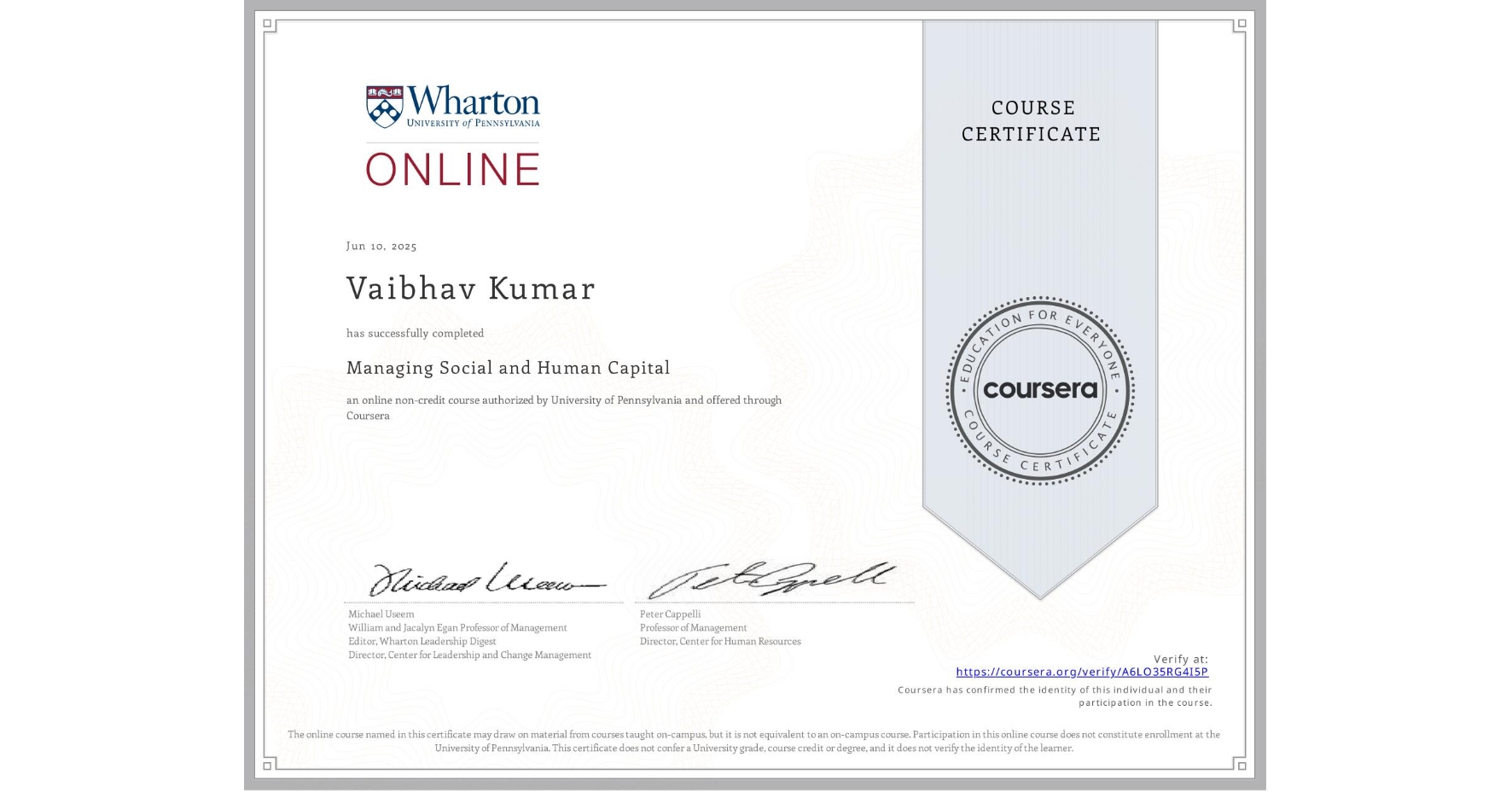 View certificate for Vaibhav Kumar, Managing Social and Human Capital, an online non-credit course authorized by University of Pennsylvania and offered through Coursera