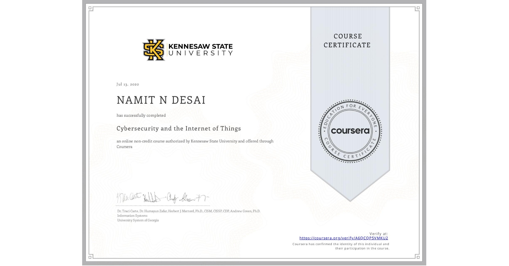 View certificate for NAMIT N  DESAI, Cybersecurity and the Internet of Things, an online non-credit course authorized by Kennesaw State University and offered through Coursera
