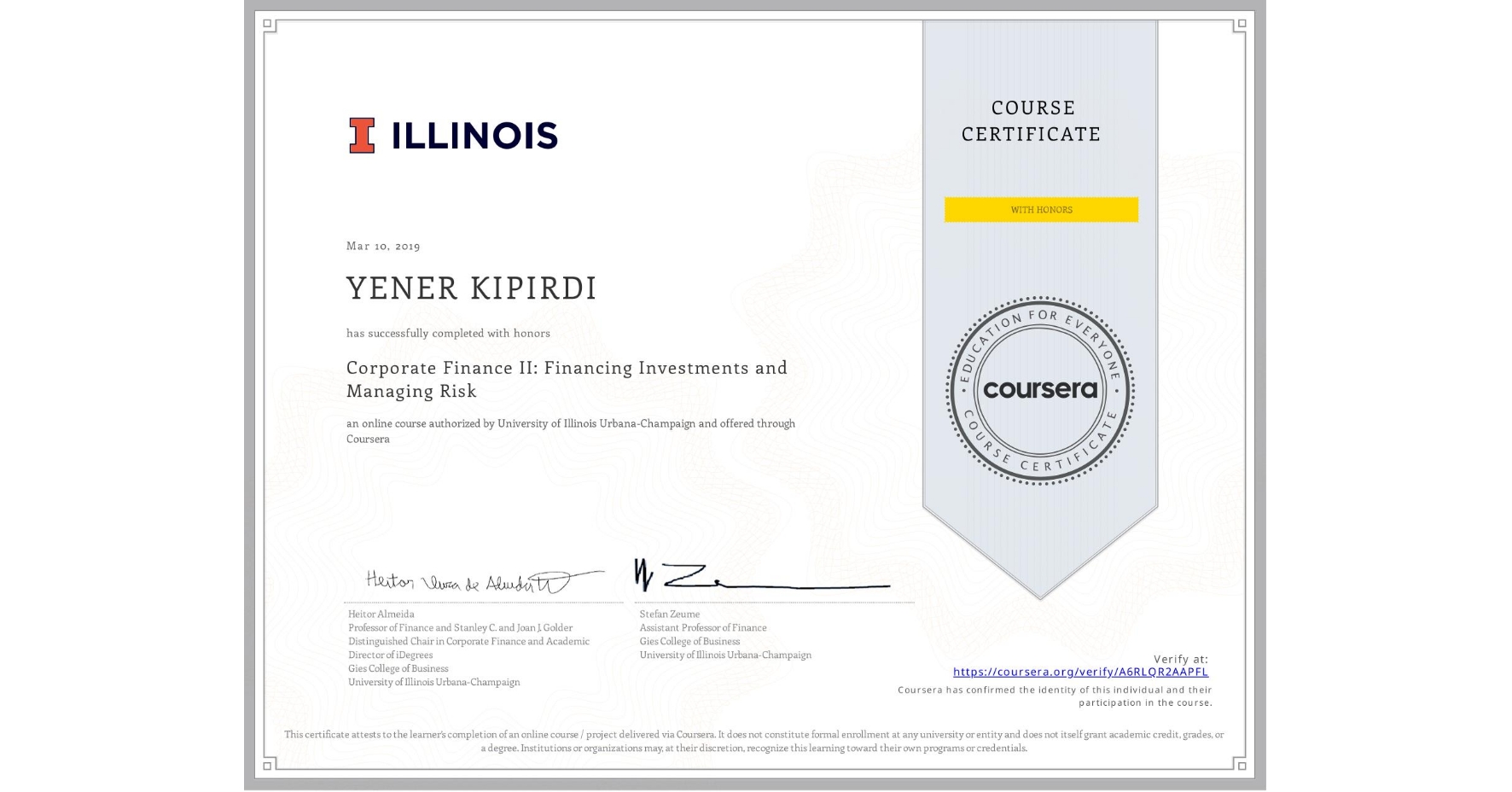 View certificate for YENER KIPIRDI, Corporate Finance II: Financing Investments and Managing Risk, an online non-credit course authorized by University of Illinois Urbana-Champaign and offered through Coursera