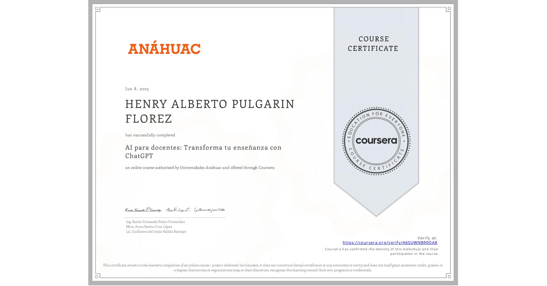 View certificate for HENRY ALBERTO PULGARIN FLOREZ, AI para docentes: Transforma tu enseñanza con ChatGPT, an online non-credit course authorized by Universidades Anáhuac and offered through Coursera