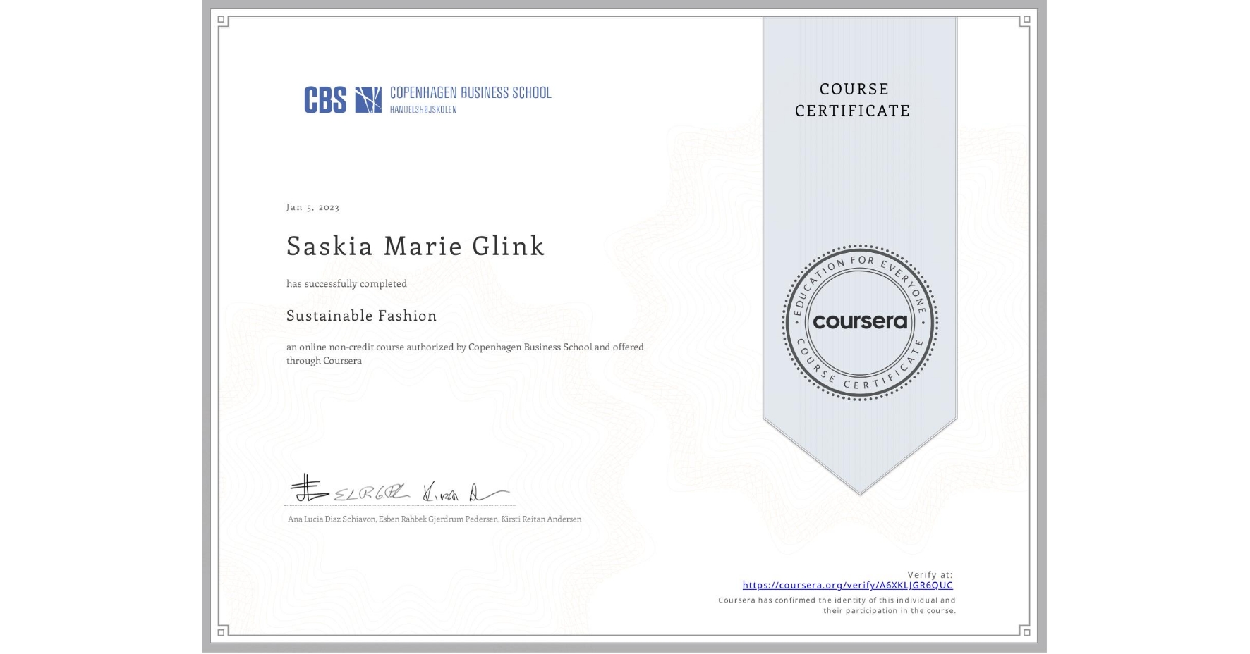 View certificate for Saskia Marie Glink, Sustainable Fashion, an online non-credit course authorized by Copenhagen Business School and offered through Coursera