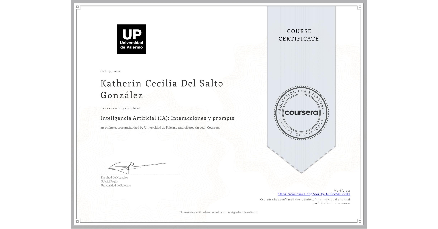 View certificate for Katherin Cecilia Del Salto González, Inteligencia Artificial (IA): Interacciones y prompts, an online non-credit course authorized by Universidad de Palermo and offered through Coursera