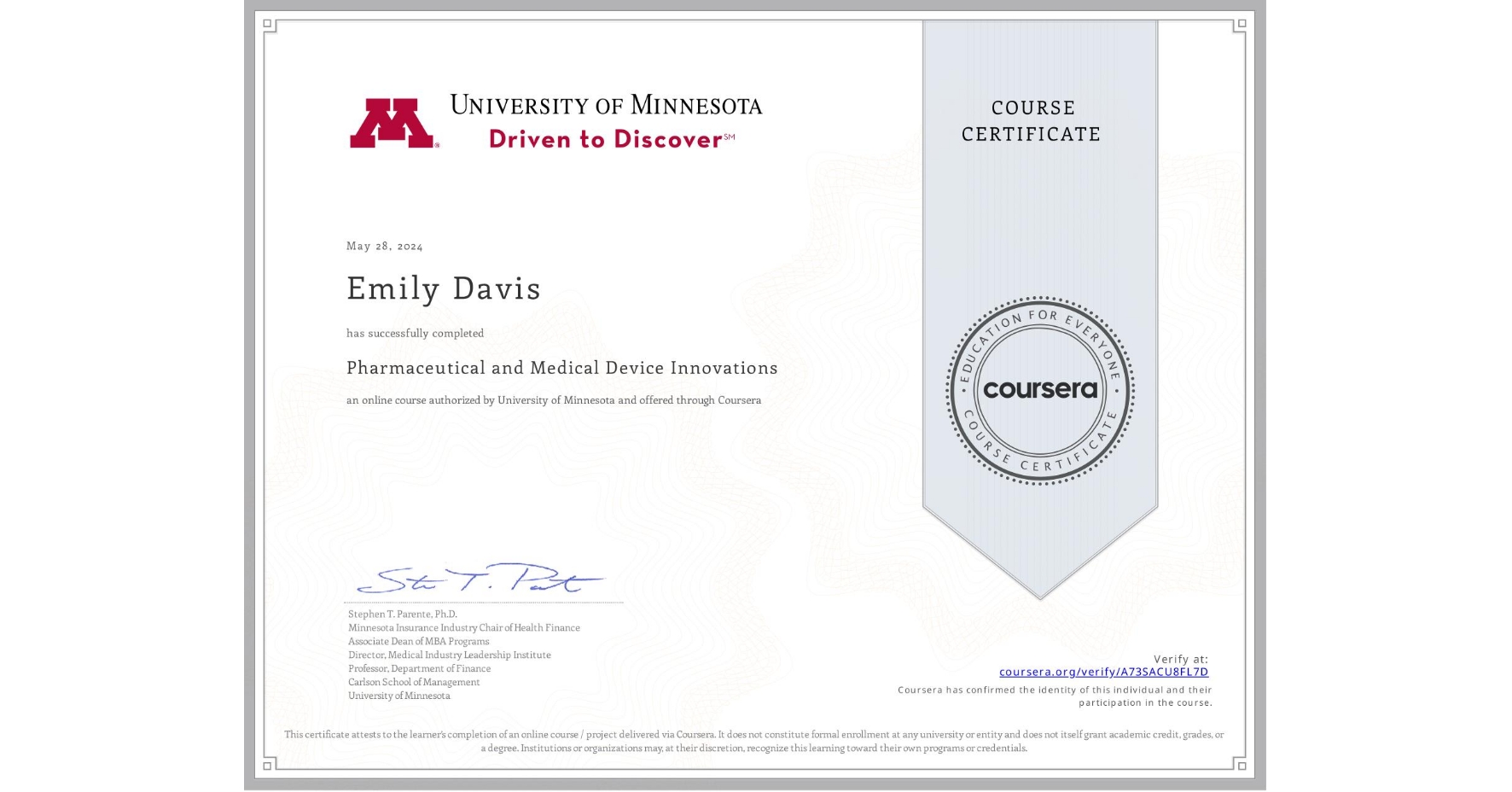 View certificate for Emily Davis, Pharmaceutical and Medical Device Innovations, an online non-credit course authorized by University of Minnesota and offered through Coursera