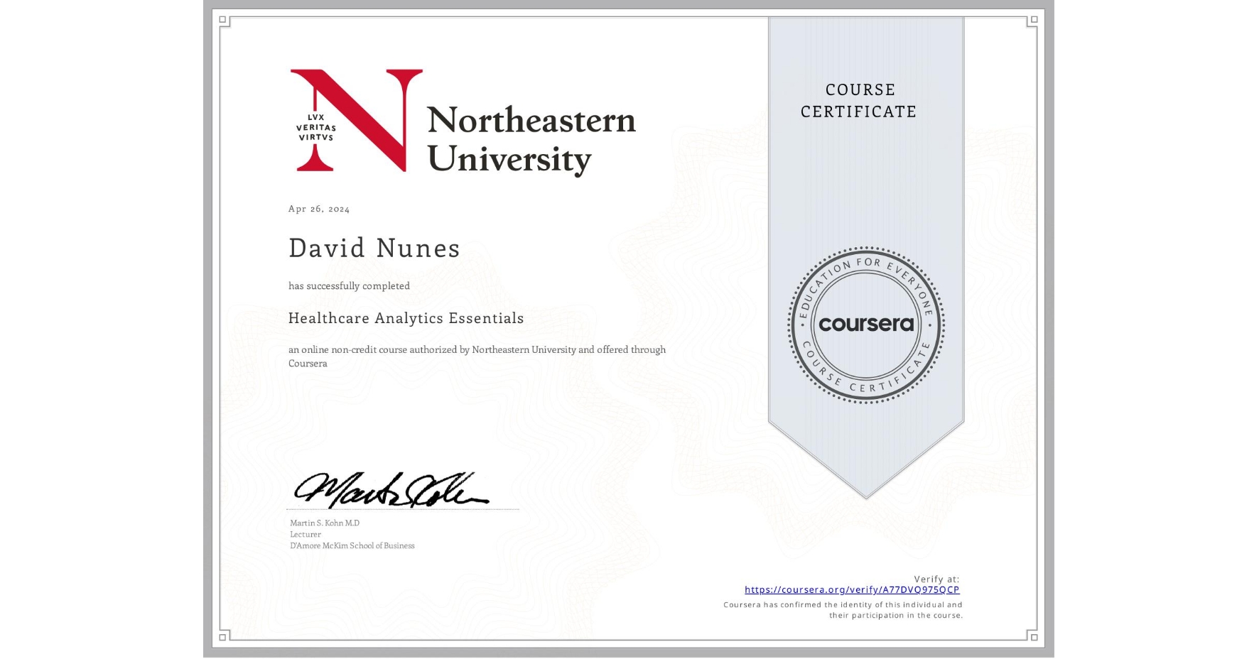View certificate for David Nunes, Healthcare Analytics Essentials , an online non-credit course authorized by Northeastern University and offered through Coursera