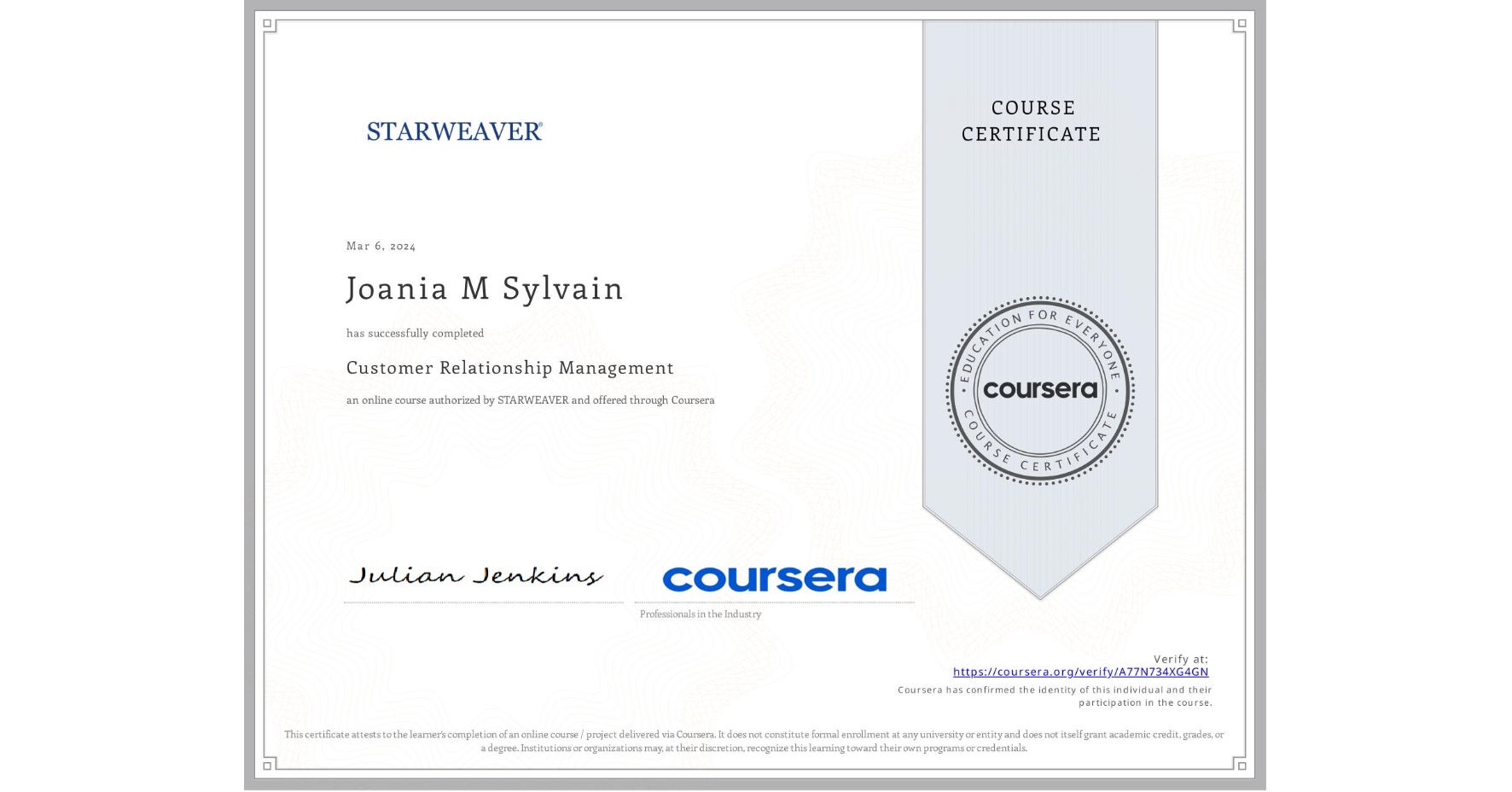 View certificate for Joania M Sylvain, Customer Relationship Management, an online non-credit course authorized by STARWEAVER and offered through Coursera