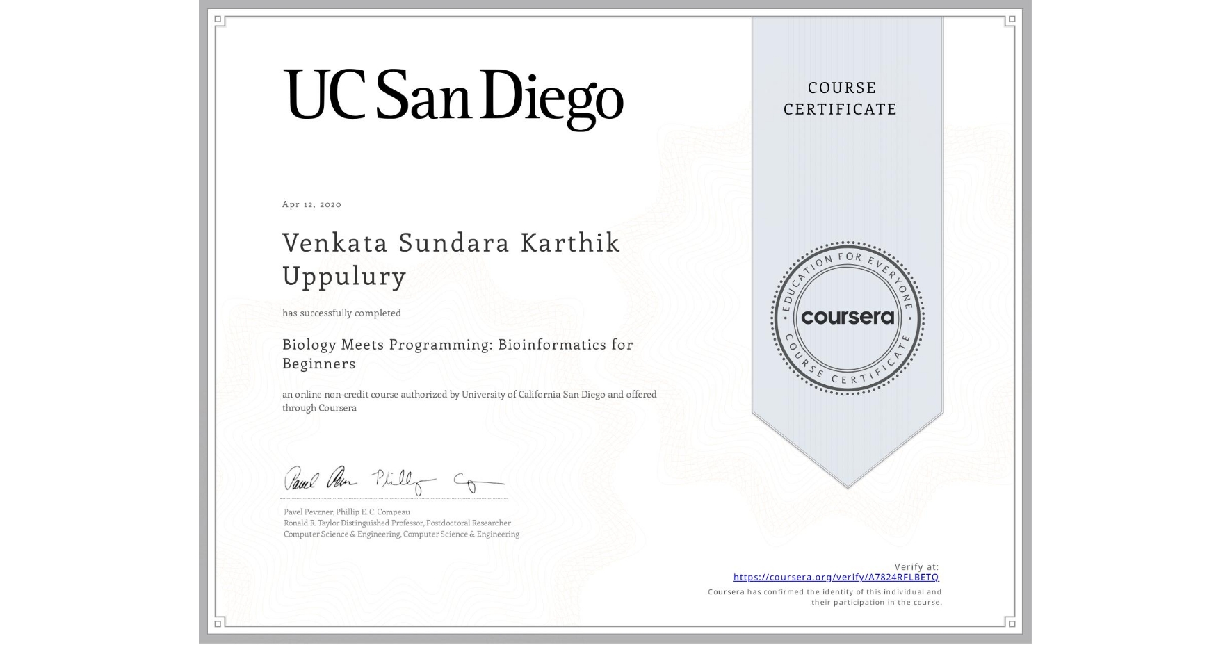 View certificate for Venkata Sundara Karthik  Uppulury, Biology Meets Programming: Bioinformatics for Beginners, an online non-credit course authorized by University of California San Diego and offered through Coursera