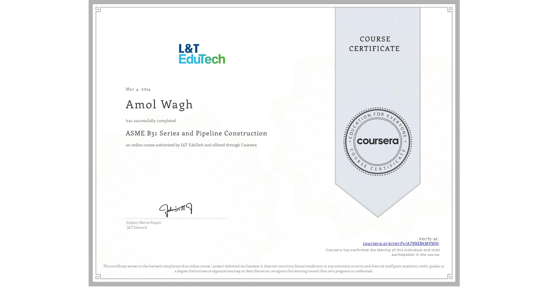 View certificate for Amol Wagh, ASME B31 Series and Pipeline Construction, an online non-credit course authorized by L&T EduTech and offered through Coursera