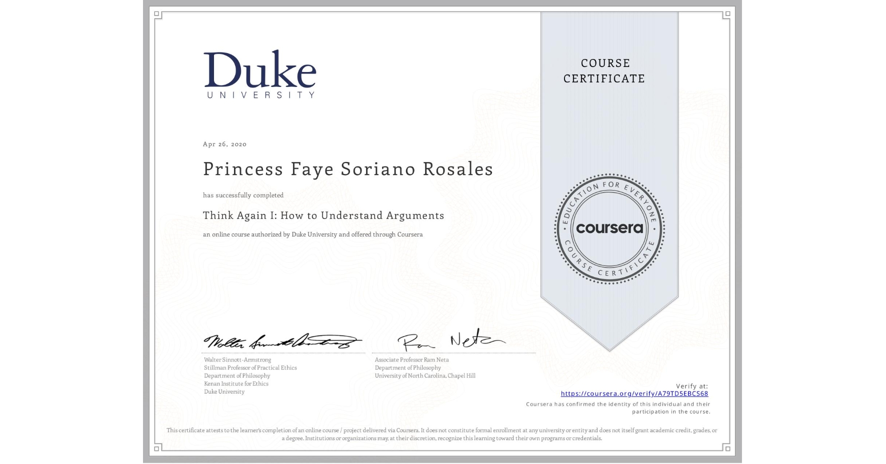 View certificate for Princess Faye Soriano Rosales, Think Again I: How to Understand Arguments, an online non-credit course authorized by Duke University and offered through Coursera