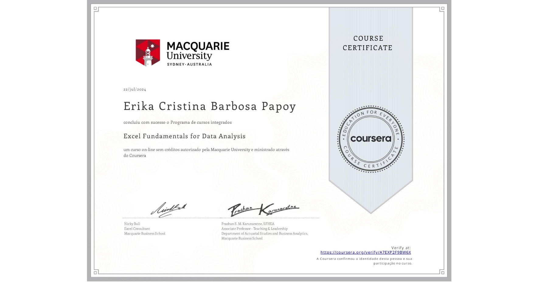 View certificate for Erika Cristina Barbosa Papoy, Excel Fundamentals for Data Analysis, an online non-credit course authorized by Macquarie University and offered through Coursera