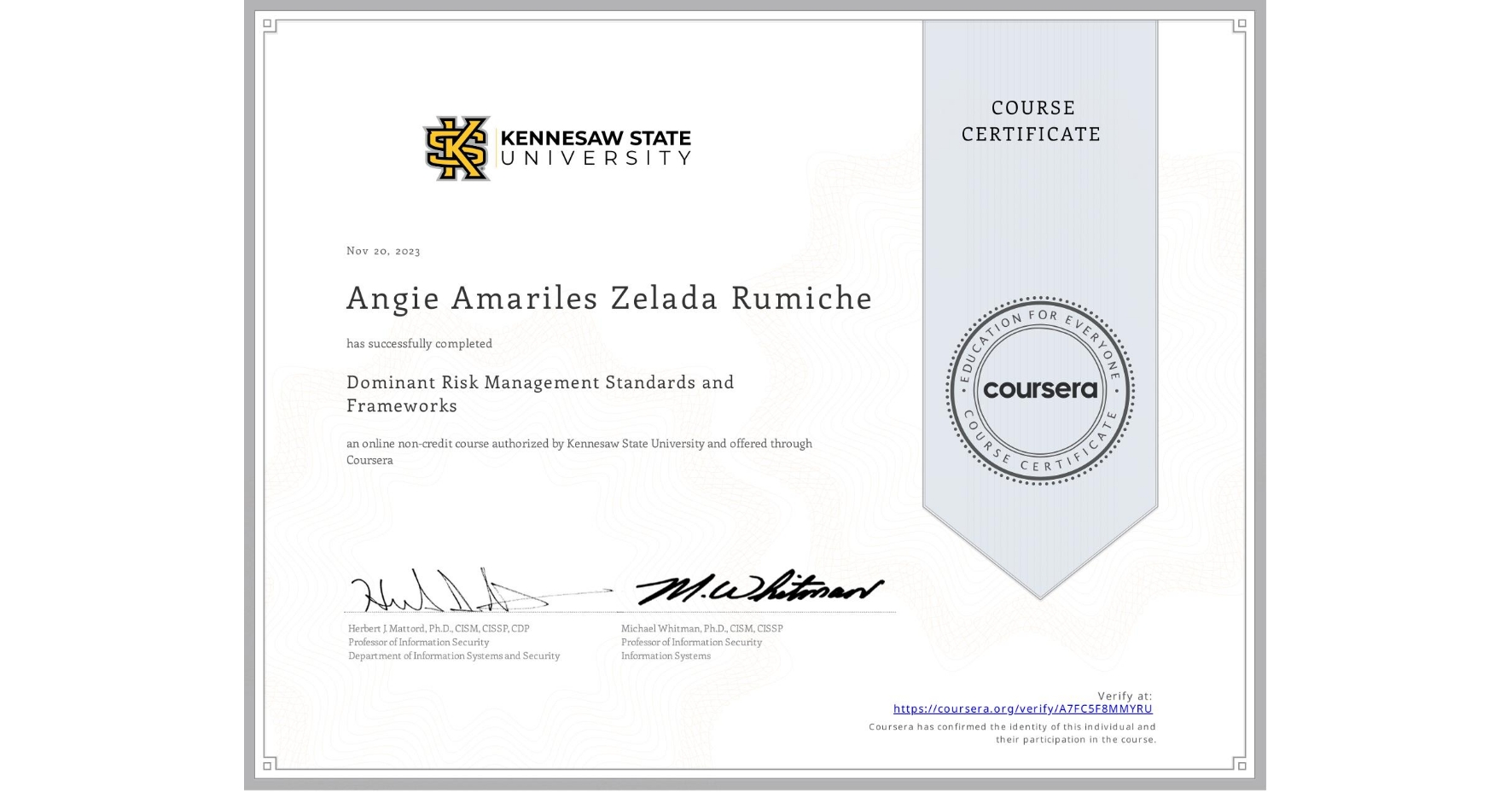 View certificate for Angie Amariles Zelada Rumiche, Dominant Risk Management Standards and Frameworks, an online non-credit course authorized by Kennesaw State University and offered through Coursera